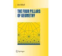 The Four Pillars of Geometry (Undergraduate Texts in Mathematics)