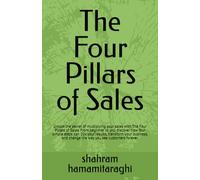 The Four Pillars of Sales: Unlock the secret of multiplying your sales with The Four Pillars of Sales. From beginner to pro, discover how four simple ... and change the way you see customers forever.