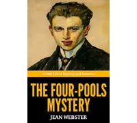 The Four-Pools Mystery - ’A 1908 Tale of Mystery and Romance‘
