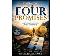 The Four Promises: The Life-Changing Story of Believing in Yourself, Letting Go of Fear, Taking Action Every Day, and Finding Lasting Happiness, Success, and Inner Peace