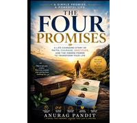 The Four Promises: The Life-Changing Story of Believing in Yourself, Letting Go of Fear, Taking Action Every Day, and Finding Lasting Happiness, Success, and Inner Peace