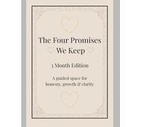 The Four Promises We Keep: 3-Month Guided Space for Honesty, Growth & Clarity