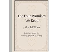 The Four Promises We Keep: 3-Month Guided Space for Honesty, Growth & Clarity