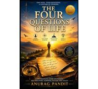 The Four Questions of Life: An Inspirational Story of Purpose, Self-Discovery, Courage, and Legacy