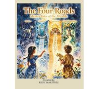 The Four Roads: Mexica Tales of the Afterlife: 6 (Abuelo's Tales / Los Cuentos de Abuelo)
