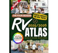 The Four-Season RV Atlas 2025/2026: A Real Travel Guide for Families & Pet-Loving RVers With Scenic Routes, Verified Contacts & Real Photos - Travel in Comfort Without Missing the Moments That Matter