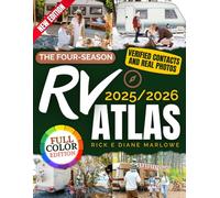 The Four-Season RV Atlas 2025/2026: A Real Travel Guide for Families & Pet-Loving RVers With Scenic Routes, Verified Contacts & Real Photos - Travel in Comfort Without Missing the Moments That Matter