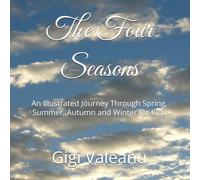 The Four Seasons: An Illustrated Journey Through Spring, Summer, Autumn and Winter for Kids