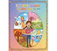 The Four Seasons Coloring Book for Kids: A Joyful Educational Journey Through Spring, Summer, Fall & Winter - Color, Learn, and Discover Nature’s Changing Wonders!