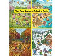 The Four Seasons Coloring book: Fun seasonal designs for all ages: simple patterns for toddlers and intricate scenes for adults