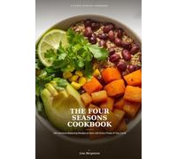 The Four Seasons Cookbook: Eat in Rhythm with Your Body's Four Seasons