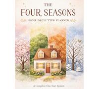The Four Seasons Home Declutter Planner: A Full-Year, Room-by-Room Workbook for Every Season