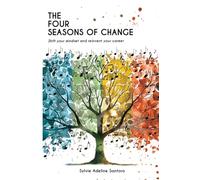 The four seasons of change: Shift your mindset and transform your career