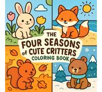 THE FOUR SEASONS of CUTE CRITTERS COLORING BOOK