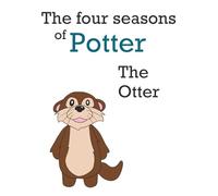 The four Seasons of Potter The Otter