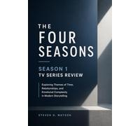 The Four Seasons Season 1 TV Series Review: Exploring Themes of Time, Relationships, and Emotional Complexity in Modern Storytelling