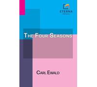 The Four Seasons: Translated by Alexander Teixeira De Mattos