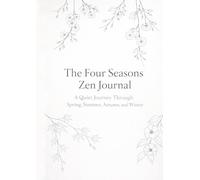 The Four Seasons Zen Journal: A Quiet Journey Through Spring, Summer, Autumn, and Winter
