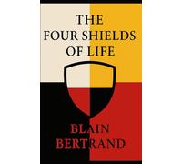 The Four Shields of Life: A Way Back to Ourselves (The Four Shields Book Series)