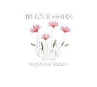 The Four Sisters: Family Friendly, Wholesome, Faith-filled short stories, filled with fun and adventure | Set on a Farm in the Countryside