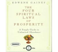 The Four Spiritual Laws of Prosperity: A Simple Guide to Unlimited Abundance by Edwene Gaines (November 20,2006)