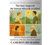 The four stages of the human lifecycle revisited: Optimal lifelong learning from experience, reflection, and ‘inner wisdom’ (21st Century knowledge building for future global sustainability)