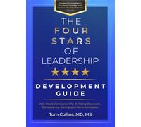 The Four Stars of Leadership Development Guide: A 12-Week Companion for Building Character, Competence, Caring, and Communication