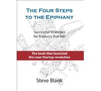 The Four steps to the epiphany. Successful strategies for products that win