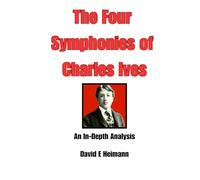 The Four Symphonies of Charles Ives: An In-depth Analysis