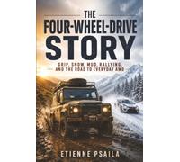 The Four-Wheel-Drive Story: Grip, Snow, Mud, Rallying, and the Road to Everyday AWD
