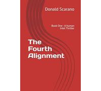 The Fourth Alignment: Book One - A human Intel Thriller (World War III)