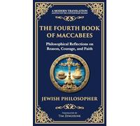 The Fourth Book of Maccabees: A Timeless Exploration of Faith, Reason, and Courage (Deluxe Hardbound Edition): 125 (Library of Alexandria)