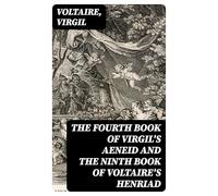 The Fourth Book of Virgil's Aeneid and the Ninth Book of Voltaire's Henriad
