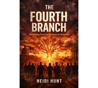 The Fourth Branch: Reclaiming Power at the Heart of Democracy