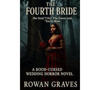 The Fourth Bride She Said, "I Do." The Forest Said, "You're Mine.": A Blood-Cursed Wedding Horror Novel