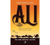 The Fourth Caliph - Ali (RA) (The Four Greatest Caliphs)