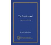 The fourth gospel: its purpose and theology