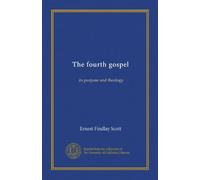 The fourth gospel: its purpose and theology