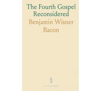 The Fourth Gospel Reconsidered: Essays on the origin, authorship, and historical shaping of the Johannine writings