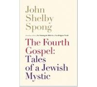 The Fourth Gospel: Tales Of A Jewish Mystic (ebook)