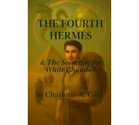 The Fourth Hermes: & The Secrets of The White Chamber