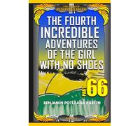 The Fourth Incredible Adventures Of The Girl With No Shoes (The Book Of Benjamin Kareth)