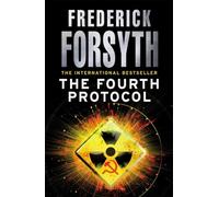 The Fourth Protocol: The legendary genre-defining thriller from the international bestselling author of The Day of the Jackal