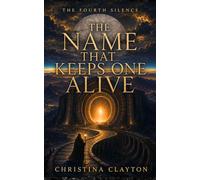 The Fourth Silence: The Name That Keeps One Alive: 2