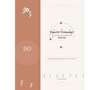The fourth Trimester: A Postpartum Wellness Journal: 90 Days of Healing, Reflection & New Motherhood- Mood Tracker, Baby Milestones & More