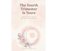 The Fourth Trimester Is Yours: A Gentle Journal for the First Weeks of Motherhood