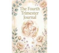 The Fourth Trimester Journal: 90 Days of Healing, Bonding & Self-Discovery for New Moms