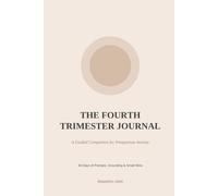 The Fourth Trimester Journal: A Guided Companion for Postpartum Anxiety