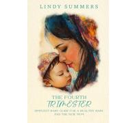 The Fourth Trimester The Simplest Baby Guide For a Healthy Baby and The New Mom