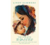 The Fourth Trimester The Simplest Baby Guide For a Healthy Baby and The New Mom